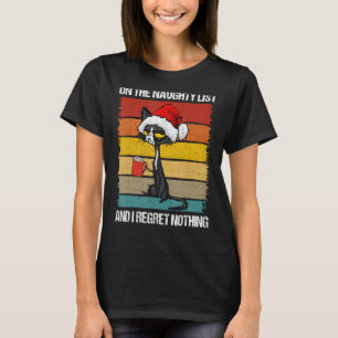 Op de Naughty List en ik betreur het dat er niets  T-shirt