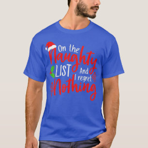 Op de Naughty List en ik betreur niets Funny Chr T-shirt
