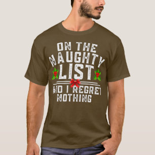 Op de Naughty List en ik betreur niets grappigs T-shirt