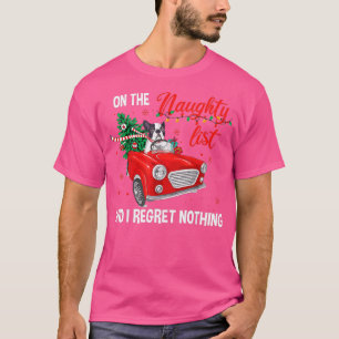 Op de Naughty List en ik betreur niets grappigs Xm T-shirt