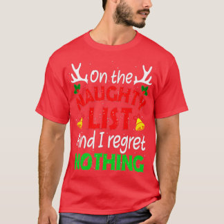 Op de Naughty List en ik betreur niets grappigs Xm T-shirt