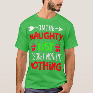 Op de Naughty List en ik betreur niets grappigs Xm T-shirt