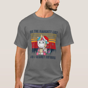 Op de Naughty List en ik betreur niets met Kerstmi T-shirt