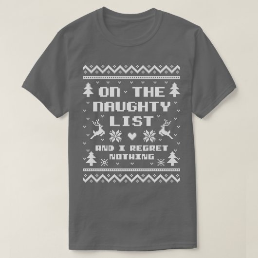 Op de Naughty List en ik betreur niets Ugly Swea T-shirt (Design voorkant)
