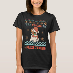 Op de Naughty List en ik betreur niets van Pug Dog T-shirt