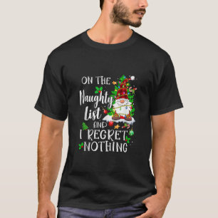 Op de Ondeugende Lijst en ik betreur niets Gnome X T-shirt