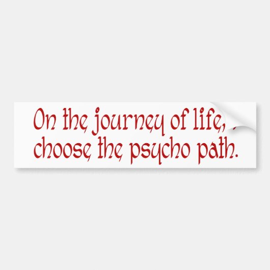 Op de reis van het Leven kies ik de weg van de Psy Bumpersticker (Voorkant)