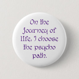 Op de reis van het Leven kies ik de weg van de Psy Ronde Button 5,7 Cm