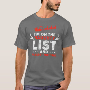 Op de Santa Naughty List en ik heb er geen spijt v T-shirt