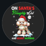 Op de Santa's Santa's Naughty List Spijt Niets Ker Ronde Sticker<br><div class="desc">Op Santa's Santa's Naughty List spijt niets Santa Poedel</div>