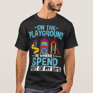 Op de speelplaats is waar ik de meeste van mijn da t-shirt