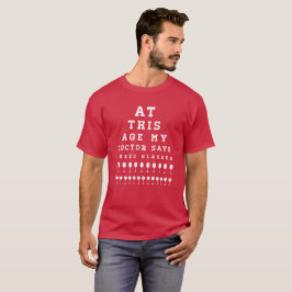 Op deze leeftijd zegt mijn dokter dat ik bril nodi t-shirt