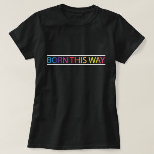 Op deze manier geboren LGBT Pride Month T-shirt