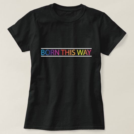 Op deze manier geboren LGBT Pride Month T-shirt (Design voorkant)