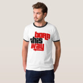Op deze manier geboren t-shirt (Voorkant volledig)