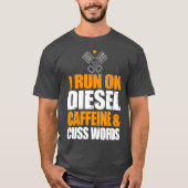 Op Diesel Caffeine Cuss Words urbo Diesel draaien T-shirt (Voorkant)