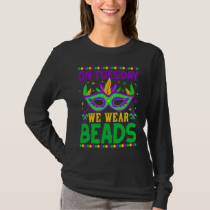 Op dinsdag dragen we kralen Mardy Gras-vieringen p T-shirt