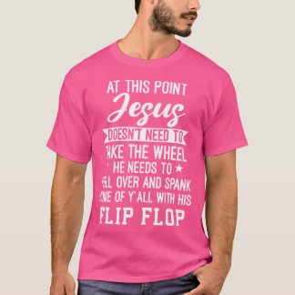 Op dit moment hoeft Jezus het stuur niet te nemen T-shirt