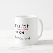 Op dit moment is er niet veel aan de hand: een gra koffiemok (Voorkant rechts)