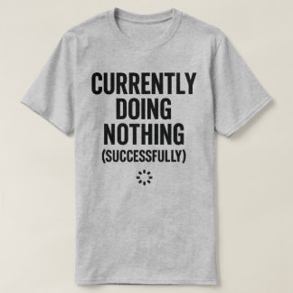 Op dit moment niets doen (met succes) grappig t-shirt