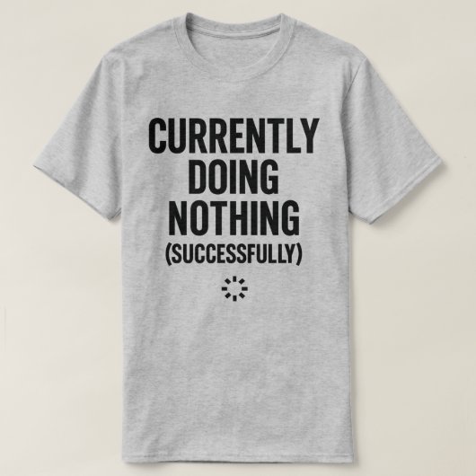 Op dit moment niets doen (met succes) grappig t-shirt (Design voorkant)