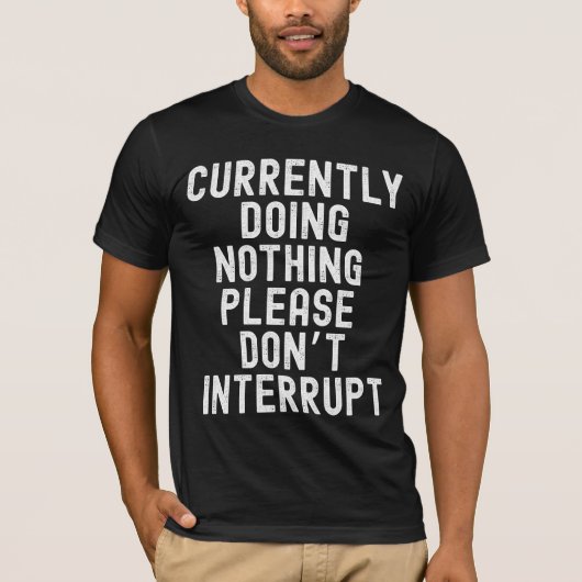 Op dit moment niets doen t-shirt (Voorkant)