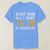 Op dit moment wil ik alleen maar Afstuderen 5266 T-shirt (Design voorkant)