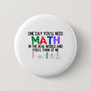 Op een dag heb je Wiskunde nodig in de echte werel Ronde Button 5,7 Cm