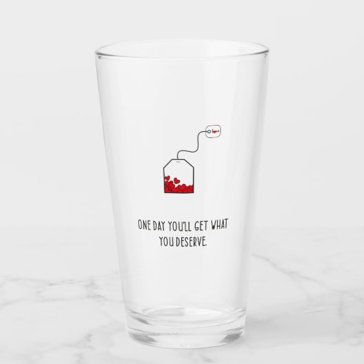 Op een dag krijg je wat je verdient. glas (Voorkant)