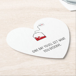 Op een dag krijg je wat je verdient. kartonnen onderzetters