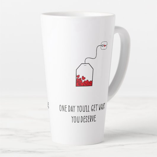 Op een dag krijg je wat je verdient. latte mok (Rechterhoek)