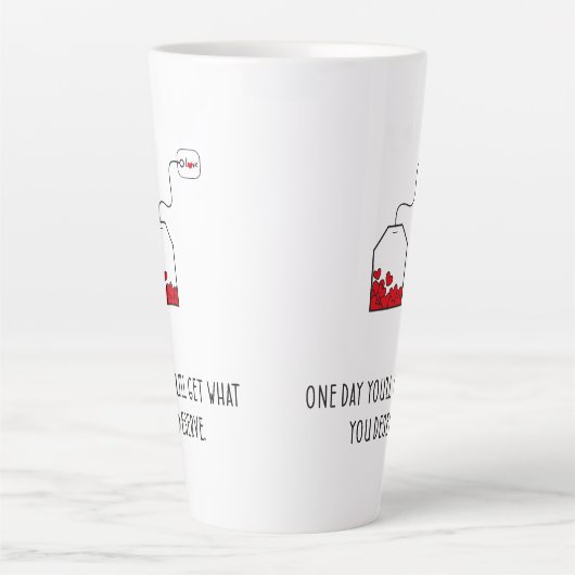 Op een dag krijg je wat je verdient. latte mok (Voorkant)