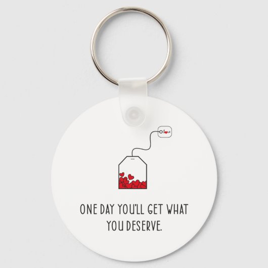 Op een dag krijg je wat je verdient. sleutelhanger (Voorkant)