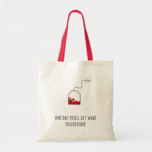 Op een dag krijg je wat je verdient. tote bag (Voorkant)