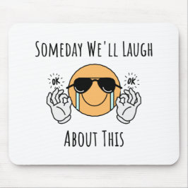 Op een dag lachen we hierom muismat