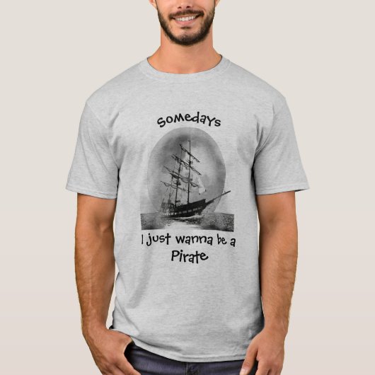 Op een dag wil ik een Pirate Fun Quote zijn T-shirt (Voorkant)