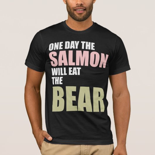 Op een dag zal de zalm het Beer eten T-shirt (Voorkant)