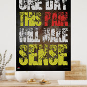 Op een dag zal deze pijn zin hebben poster (Keuken)