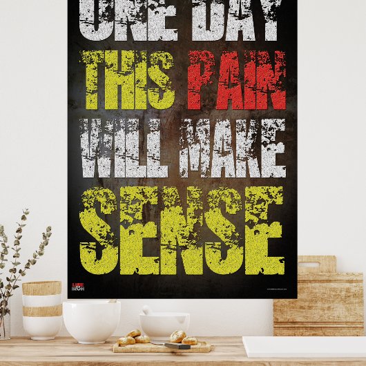 Op een dag zal deze pijn zin hebben poster (Keuken)