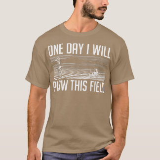 Op een dag zal ik dit veld inruimen - de boer in d t-shirt