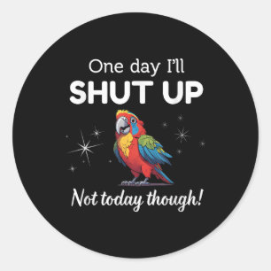 Op een dag zal ik mijn mond houden, niet vandaag, ronde sticker