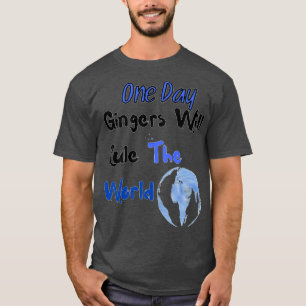 Op een dag zullen gingers de wereld bepalen 7 t-shirt