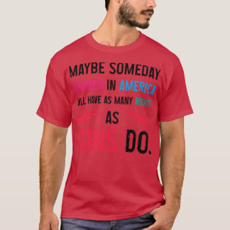 Op een dag zullen vrouwen in Amerika evenveel vrou T-shirt