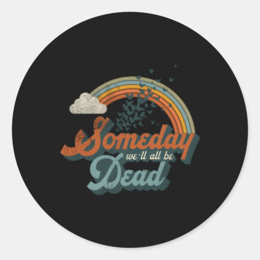 Op een dag zullen we allemaal dodelijk zijn. ronde sticker (Voorkant)