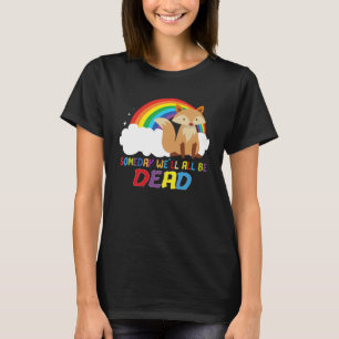 Op een dag zullen we allemaal dood zijn door een e t-shirt