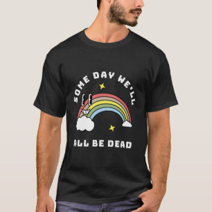 Op een dag zullen we allemaal dood zijn, existenti t-shirt