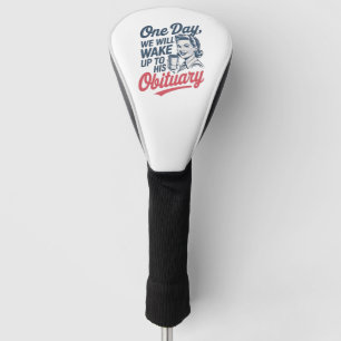 Op een dag zullen we wakker worden met zijn overli golfheadcover