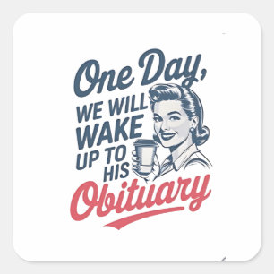 Op een dag zullen we wakker worden met zijn overli vierkante sticker