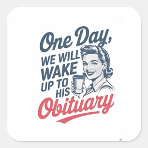 Op een dag zullen we wakker worden met zijn overli vierkante sticker