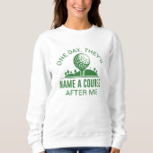 Op een dag zullen ze na mij een cursus noemen trui (Voorkant)